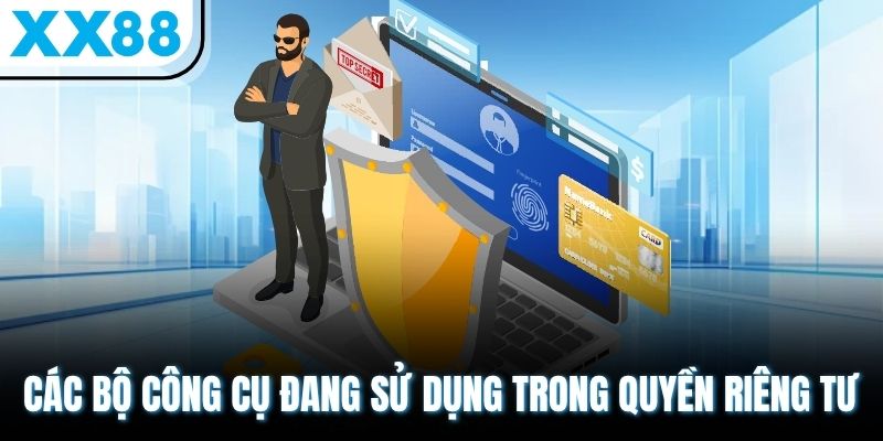 Chính Sách Quyền Riêng Tư XX88 - An Tâm Trải Nghiệm Mỗi Lần Đăng Nhập 3 Các bộ công cụ đang sử dụng trong quyền riêng tư