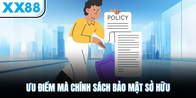 Chính Sách Bảo Mật XX88 - Minh Bạch, Rõ Ràng, Đáng Tin Cậy 1 Ưu điểm mà chính sách bảo mật sở hữu